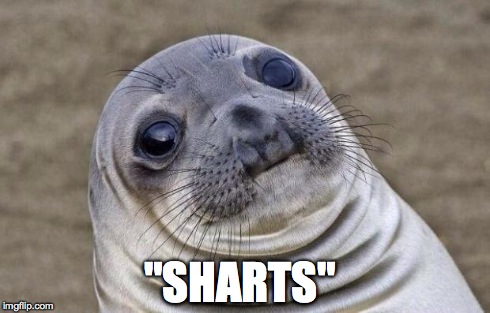 when you least expect..... | "SHARTS" | image tagged in memes,awkward moment sealion | made w/ Imgflip meme maker