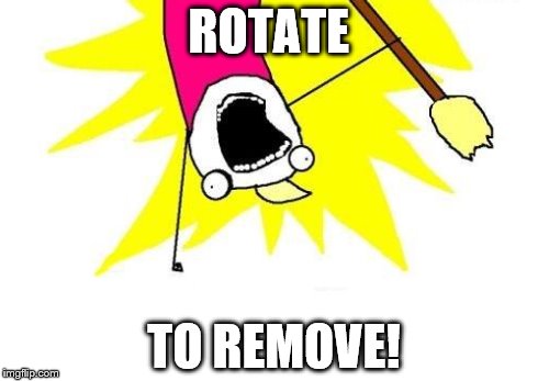 X All The Y Meme | ROTATE TO REMOVE! | image tagged in memes,x all the y | made w/ Imgflip meme maker