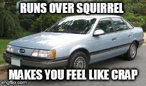 Scumbag car- squirrel | RUNS OVER SQUIRREL MAKES YOU FEEL LIKE CRAP | image tagged in memes,scumbag car,squirrel | made w/ Imgflip meme maker