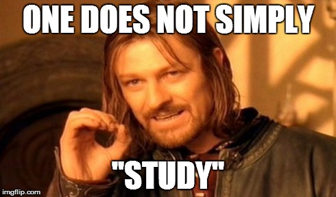 One Does Not Simply Meme | ONE DOES NOT SIMPLY "STUDY" | image tagged in memes,one does not simply | made w/ Imgflip meme maker