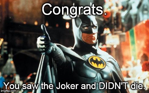 Feel Good. | Congrats. You saw the Joker and DIDN'T die. | image tagged in thumbs up batman | made w/ Imgflip meme maker