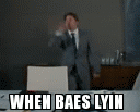 When baes lyin | image tagged in gifs,x x everywhere,babe | made w/ Imgflip video-to-gif maker