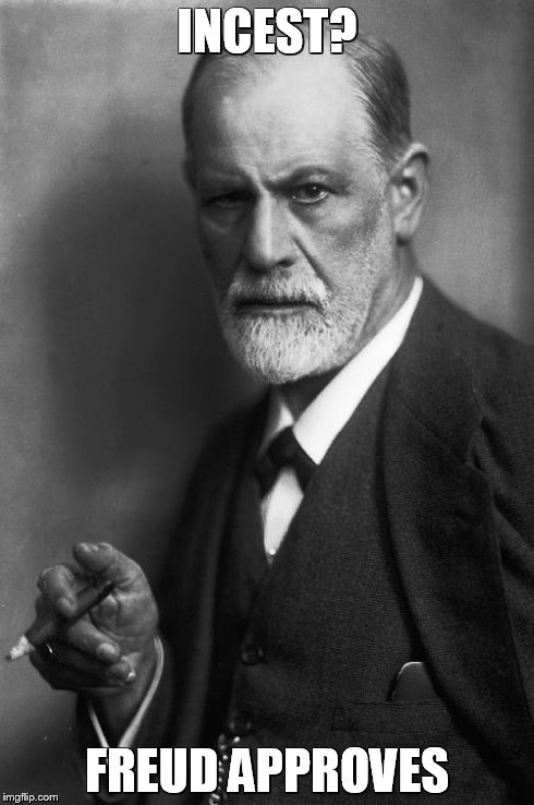 Freud Approves | INCEST? FREUD APPROVES | image tagged in memes,sigmund freud | made w/ Imgflip meme maker