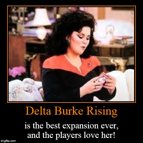 Delta Burke Rising | is the best expansion ever, and the players love her! | image tagged in funny,demotivationals | made w/ Imgflip demotivational maker