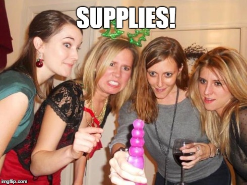 This is what drunk women look like.... | SUPPLIES! | image tagged in bachelorette,party,girls gone wild,drunk | made w/ Imgflip meme maker