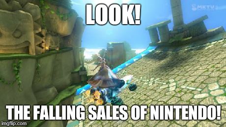LOOK! THE FALLING SALES OF NINTENDO! | image tagged in lookthe x | made w/ Imgflip meme maker