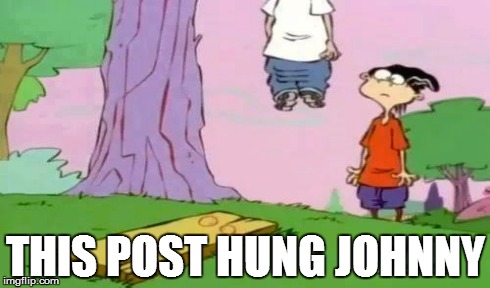 Good Lord | THIS POST HUNG JOHNNY | image tagged in ed edd n eddy | made w/ Imgflip meme maker