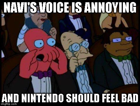 NAVI'S VOICE IS ANNOYING AND NINTENDO SHOULD FEEL BAD | made w/ Imgflip meme maker