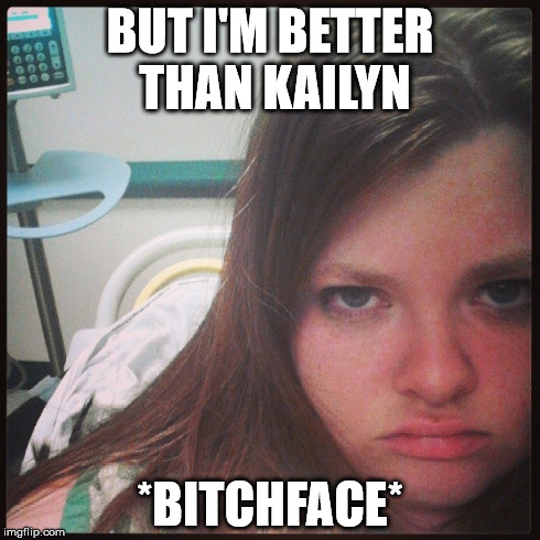 BUT I'M BETTER THAN KAILYN *B**CHFACE* | made w/ Imgflip meme maker