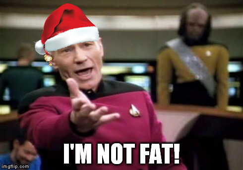 Picard Wtf Meme | I'M NOT FAT! | image tagged in memes,picard wtf | made w/ Imgflip meme maker