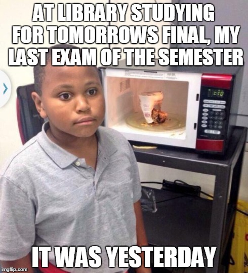 noodle | AT LIBRARY STUDYING FOR TOMORROWS FINAL, MY LAST EXAM OF THE SEMESTER IT WAS YESTERDAY | image tagged in noodle,AdviceAnimals | made w/ Imgflip meme maker