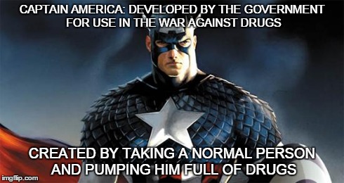 Captain Drug | CAPTAIN AMERICA: DEVELOPED BY THE GOVERNMENT FOR USE IN THE WAR AGAINST DRUGS CREATED BY TAKING A NORMAL PERSON AND PUMPING HIM FULL OF DRUG | image tagged in captain america,memes,funny | made w/ Imgflip meme maker