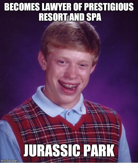 Bad Luck Brian Meme | BECOMES LAWYER OF PRESTIGIOUS RESORT AND SPA JURASSIC PARK | image tagged in memes,bad luck brian | made w/ Imgflip meme maker