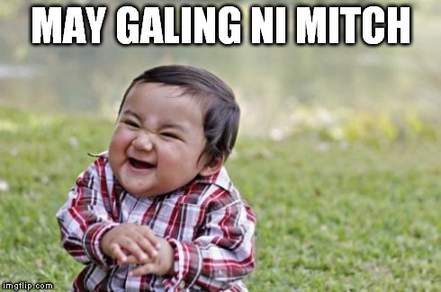 Evil Toddler | MAY GALING NI MITCH | image tagged in memes,evil toddler | made w/ Imgflip meme maker