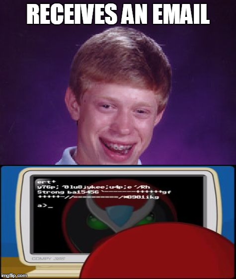 Bad Luck Brian Meme | RECEIVES AN EMAIL | image tagged in memes,bad luck brian | made w/ Imgflip meme maker