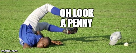 OH LOOK A PENNY | image tagged in faceplant | made w/ Imgflip meme maker