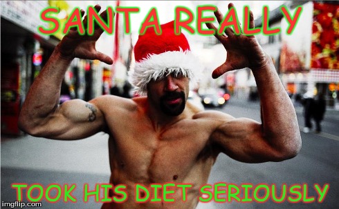 Santa and his diet | SANTA REALLY TOOK HIS DIET SERIOUSLY | image tagged in santa clause,santa,workout,diet,awesome | made w/ Imgflip meme maker