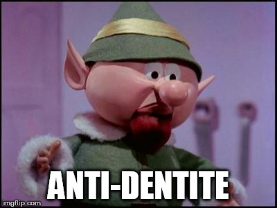 ANTI-DENTITE | image tagged in AdviceAnimals | made w/ Imgflip meme maker