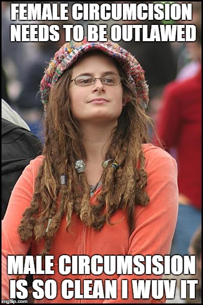 College Liberal Meme | FEMALE CIRCUMCISION NEEDS TO BE OUTLAWED MALE CIRCUMSISION IS SO CLEAN I WUV IT | image tagged in memes,college liberal | made w/ Imgflip meme maker