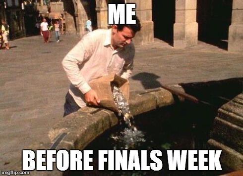 College Students can relate to this. | ME BEFORE FINALS WEEK | image tagged in college life,life | made w/ Imgflip meme maker