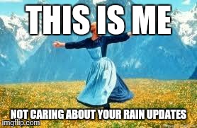 Look At All These | THIS IS ME NOT CARING ABOUT YOUR RAIN UPDATES | image tagged in memes,look at all these,AdviceAnimals | made w/ Imgflip meme maker