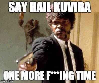 Say That Again I Dare You Meme | SAY HAIL KUVIRA ONE MORE F***ING TIME | image tagged in memes,say that again i dare you | made w/ Imgflip meme maker