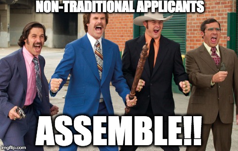 NON-TRADITIONAL APPLICANTS ASSEMBLE!! | made w/ Imgflip meme maker