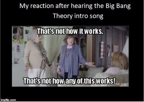 image tagged in funny,big bang theory,meme,science humor | made w/ Imgflip meme maker