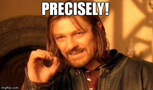 One Does Not Simply Meme | PRECISELY! | image tagged in memes,one does not simply | made w/ Imgflip meme maker