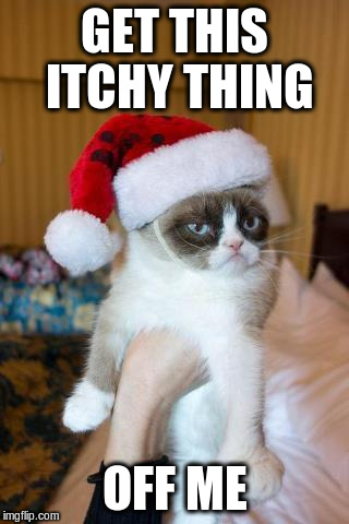 Grumpy Cat Christmas | GET THIS ITCHY THING OFF ME | image tagged in memes,grumpy cat christmas,grumpy cat | made w/ Imgflip meme maker