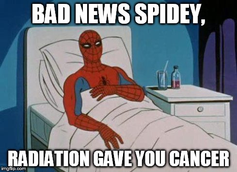 Spiderman Hospital Meme | BAD NEWS SPIDEY, RADIATION GAVE YOU CANCER | image tagged in memes,spiderman hospital,spiderman | made w/ Imgflip meme maker