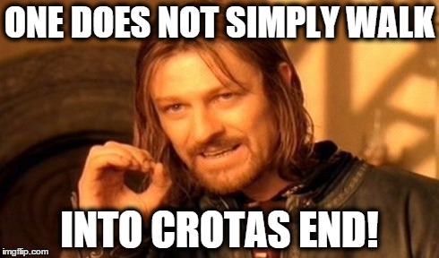 One Does Not Simply Meme | ONE DOES NOT SIMPLY WALK INTO CROTAS END! | image tagged in memes,one does not simply | made w/ Imgflip meme maker