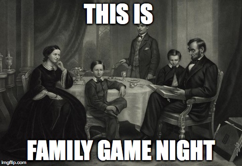 THIS IS FAMILY GAME NIGHT | made w/ Imgflip meme maker