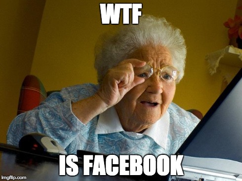 Grandma Finds The Internet Meme | WTF IS FACEBOOK | image tagged in memes,grandma finds the internet | made w/ Imgflip meme maker