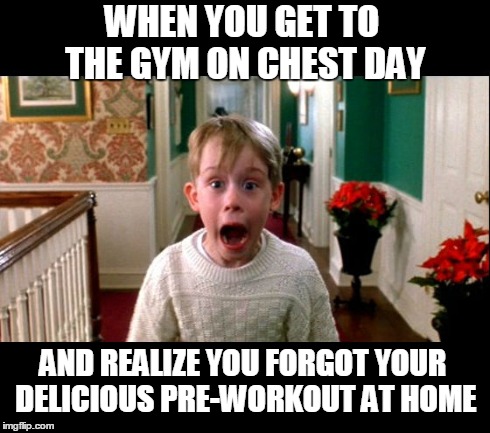 WHEN YOU GET TO THE GYM ON CHEST DAY AND REALIZE YOU FORGOT YOUR DELICIOUS PRE-WORKOUT AT HOME | image tagged in GymMemes | made w/ Imgflip meme maker