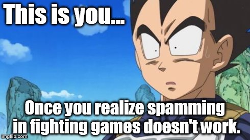 Reality... | This is you... Once you realize spamming in fighting games doesn't work. | image tagged in memes,surprized vegeta | made w/ Imgflip meme maker