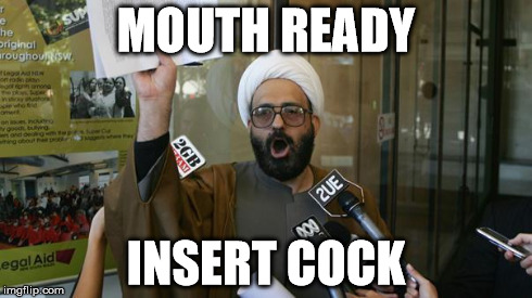 MOUTH READY INSERT COCK | image tagged in muslimcocksucker | made w/ Imgflip meme maker