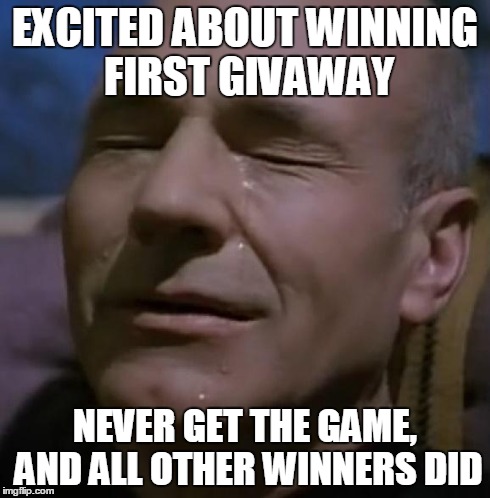 sadpicard | EXCITED ABOUT WINNING FIRST GIVAWAY NEVER GET THE GAME, AND ALL OTHER WINNERS DID | image tagged in sadpicard,pcmasterrace | made w/ Imgflip meme maker