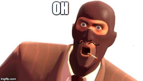 Surprised Spy | OH | image tagged in surprised spy | made w/ Imgflip meme maker