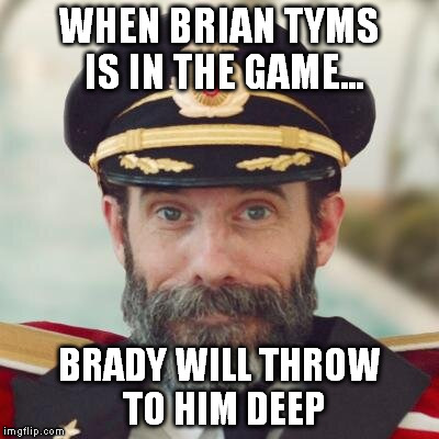 WHEN BRIAN TYMS IS IN THE GAME... BRADY WILL THROW TO HIM DEEP | made w/ Imgflip meme maker