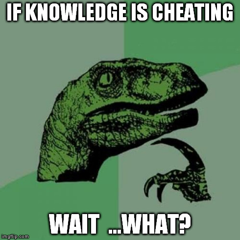 Philosoraptor Meme | IF KNOWLEDGE IS CHEATING WAIT  ...WHAT? | image tagged in memes,philosoraptor | made w/ Imgflip meme maker