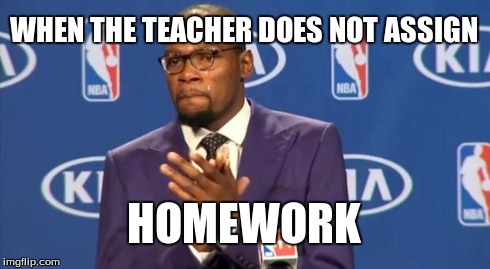 You The Real MVP | WHEN THE TEACHER DOES NOT ASSIGN HOMEWORK | image tagged in memes,you the real mvp | made w/ Imgflip meme maker