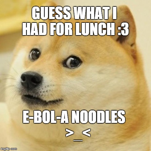 Doge Meme | GUESS WHAT I HAD FOR LUNCH :3 E-BOL-A NOODLES   >_< | image tagged in memes,doge | made w/ Imgflip meme maker