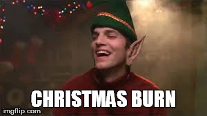 Christmas Burn | CHRISTMAS BURN | image tagged in burn,christmas,elf | made w/ Imgflip meme maker