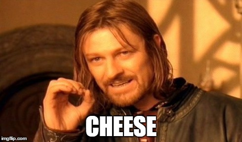 One Does Not Simply | CHEESE | image tagged in memes,one does not simply | made w/ Imgflip meme maker