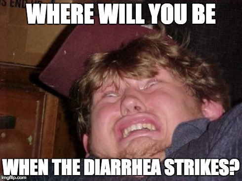 WTF | WHERE WILL YOU BE WHEN THE DIARRHEA STRIKES? | image tagged in memes,wtf | made w/ Imgflip meme maker