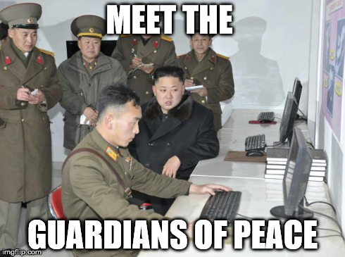 North Korean Computer | MEET THE GUARDIANS OF PEACE | image tagged in north korean computer | made w/ Imgflip meme maker