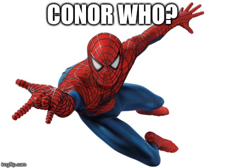 CONOR WHO? | made w/ Imgflip meme maker