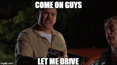 COME ON GUYS LET ME DRIVE | made w/ Imgflip meme maker