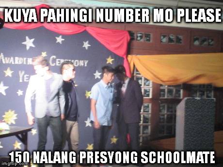 KUYA PAHINGI NUMBER MO PLEASE 150 NALANG PRESYONG SCHOOLMATE | made w/ Imgflip meme maker